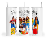 Catching Flights, not Feelings Tumbler